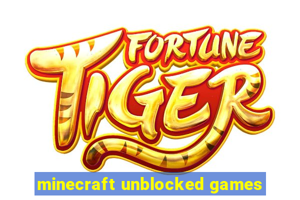 minecraft unblocked games